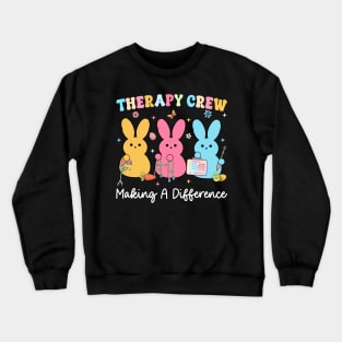 Groovy Easter Therapy Crew SLP OT PT Making A Difference Crewneck Sweatshirt